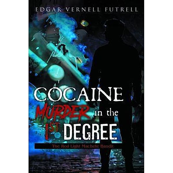 COCAINE Murder in the 1st Degree, Edgar Futrell