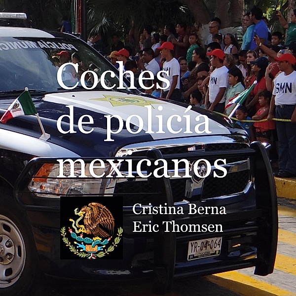 Coches de policía mexicanos, Cristina Berna, Eric Thomsen