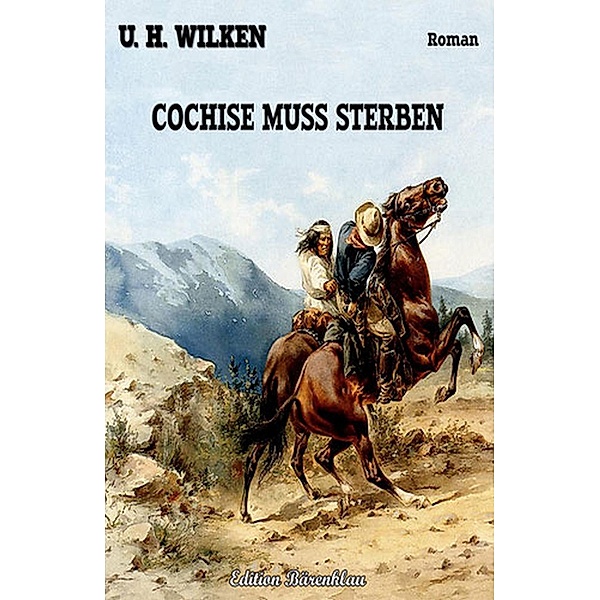 Cochise muss sterben, U. H. Wilken