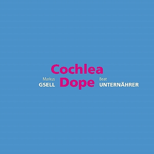 Cochlea Dope, Markus Gsell