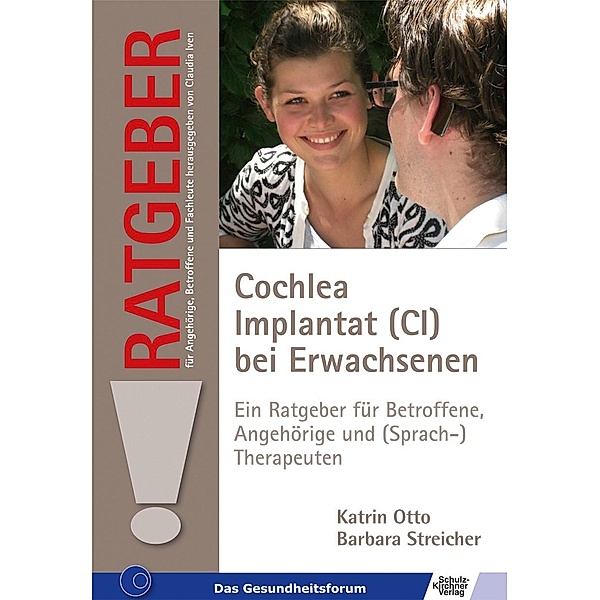 Cochlea Implantat (CI) bei Erwachsenen, Katrin Otto, Barbara Streicher