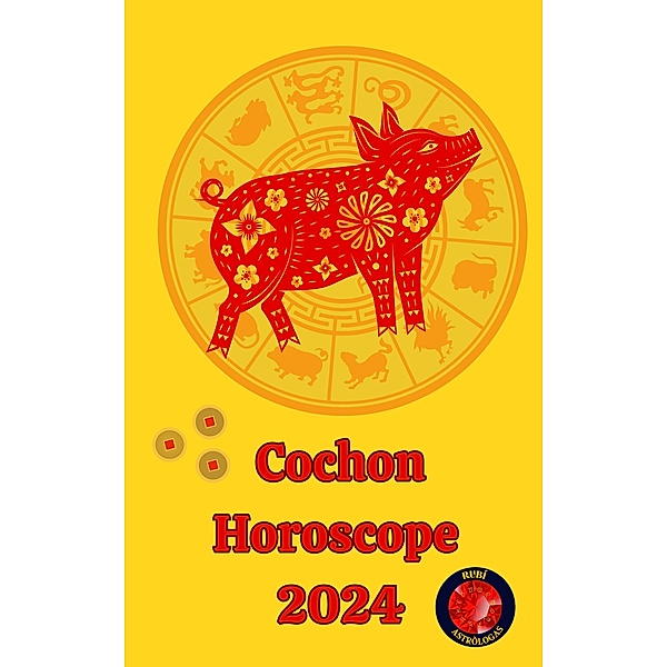 Cochon Horoscope  2024, Alina A Rubi, Angeline A. Rubi