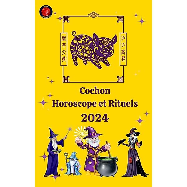 Cochon Horoscope et Rituels 2024, Alina A Rubi, Angeline Rubi