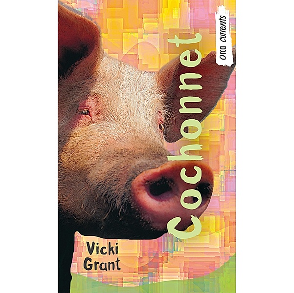 Cochonnet / Orca Book Publishers, Vicki Grant