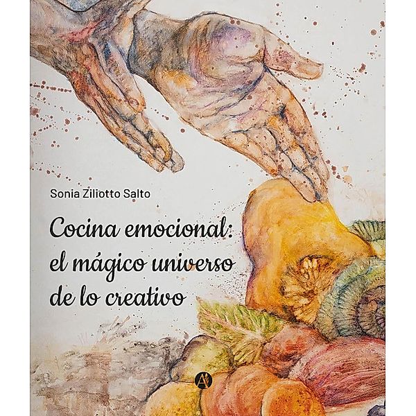 Cocina emocional: el mágico universo de lo creativo, Sonia Ziliotto Salto
