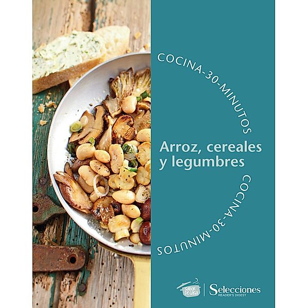 Cocina en 30 minutos: arroz, cereales y legumbres / Sabor de casa, Leonardo Schiano