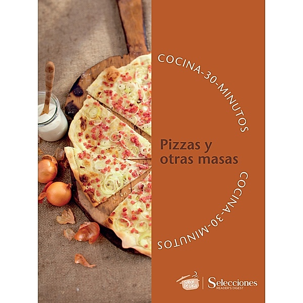 Cocina en 30 minutos: Pizzas y otras masas / Sabor de casa