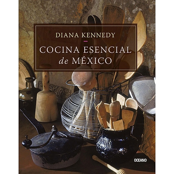 Cocina esencial de México / Cocina, Diana Kennedy