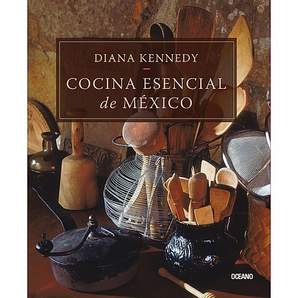 Cocina esencial de México / Cocina, Diana Kennedy