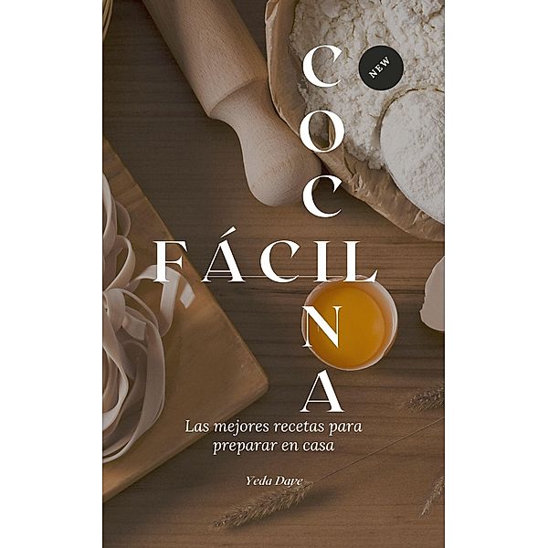 Cocina fácil, las mejores recetas para preparar en casa, Daye Yeda