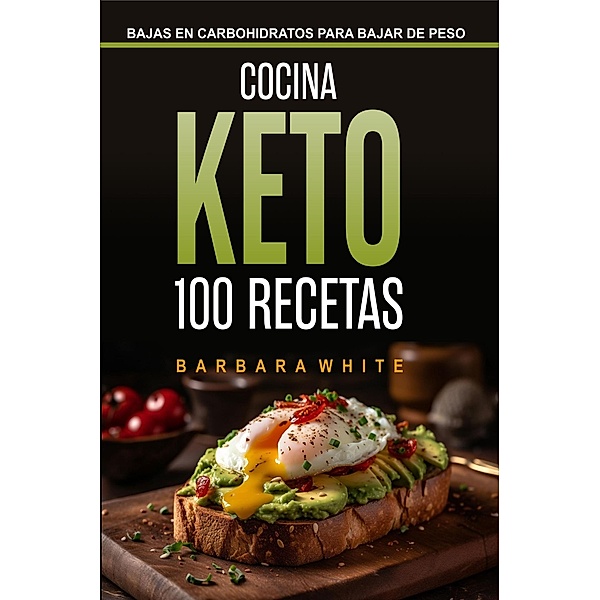 Cocina Keto 100 Recetas, Barbara White