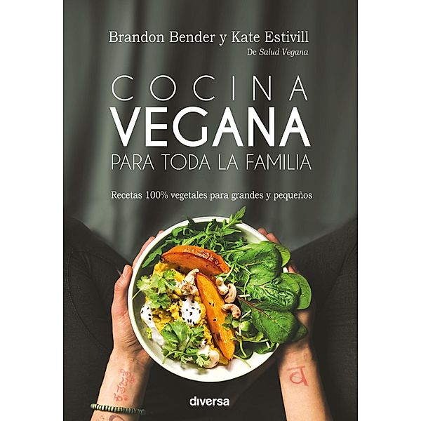 Cocina vegana para toda la familia / Cocina natural Bd.4, Brandon Bender, Kate Estivill