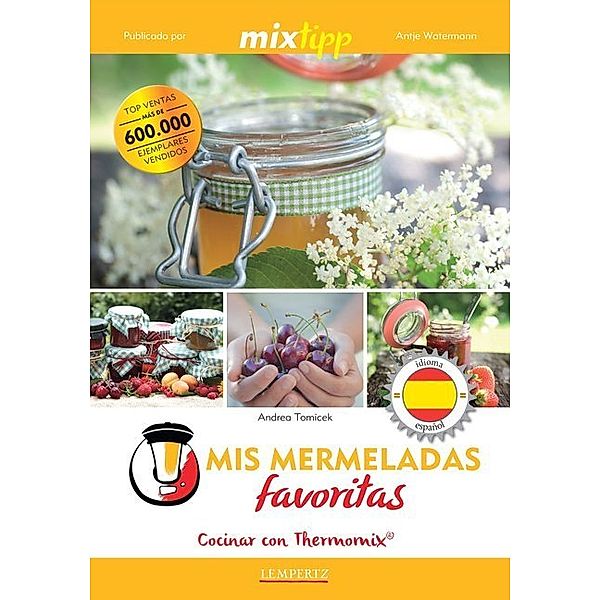 cocinar con la Thermomix / Mis Mermeladas favoritas, Andrea Tomicek