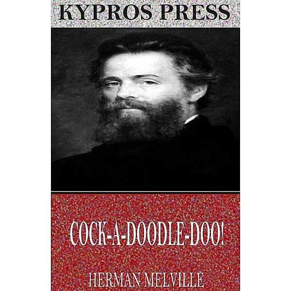 Cock-A-Doodle-Doo!, Herman Melville