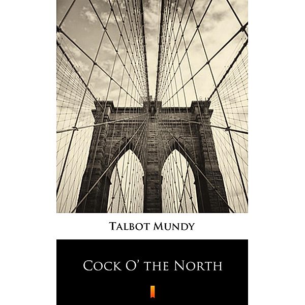Cock O' the North, Talbot Mundy
