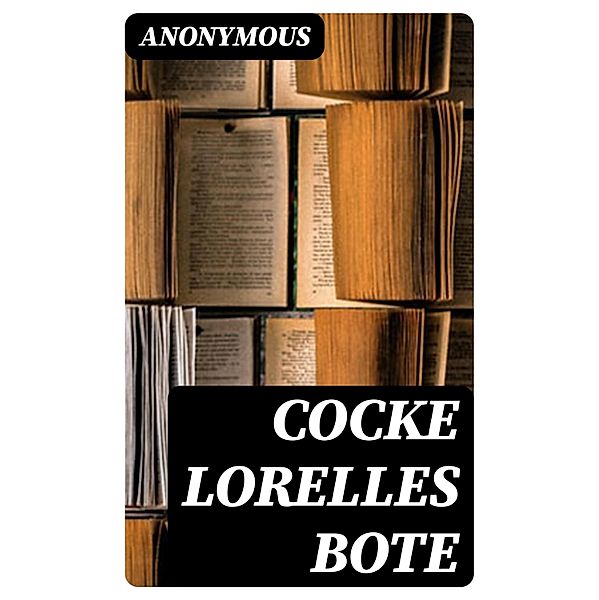 Cocke Lorelles Bote, Anonymous