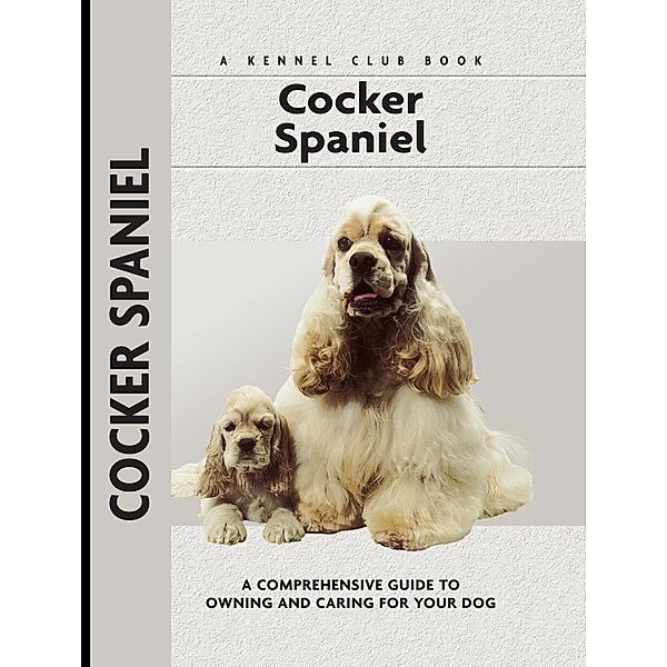 Cocker Spaniel / Comprehensive Owner's Guide, Richard G. Beauchamp