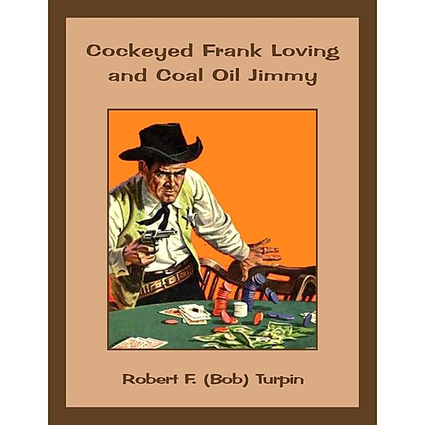 Cockeyed Frank Loving and Coal Oil Jimmy, Robert F. (Bob) Turpin