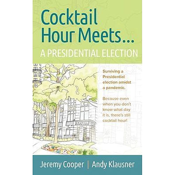 Cocktail Hours Meets...A Presidential Election, Andrew Klausner, Jeremy Cooper