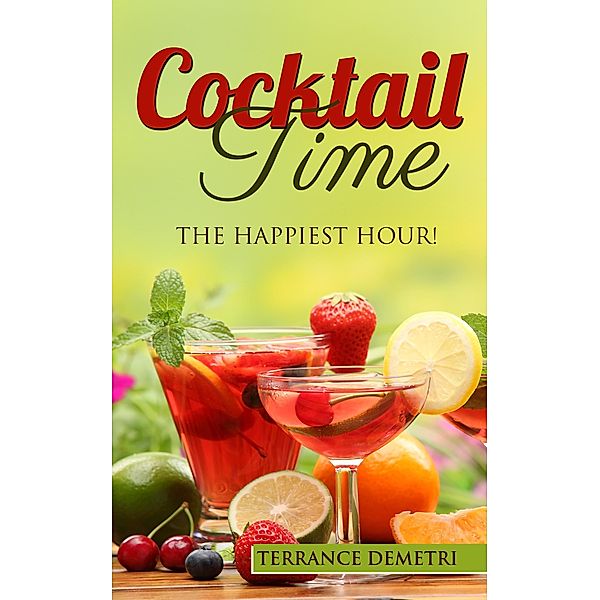 Cocktail Time:  The Happiest Hour!, Terrence Demetri