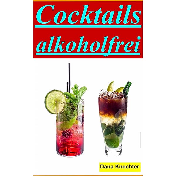 Cocktails alkohlfrei, Dana Knechter