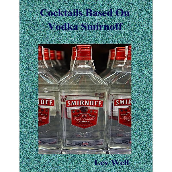 Cocktails Based On Vodka Smirnoff, Lev Well