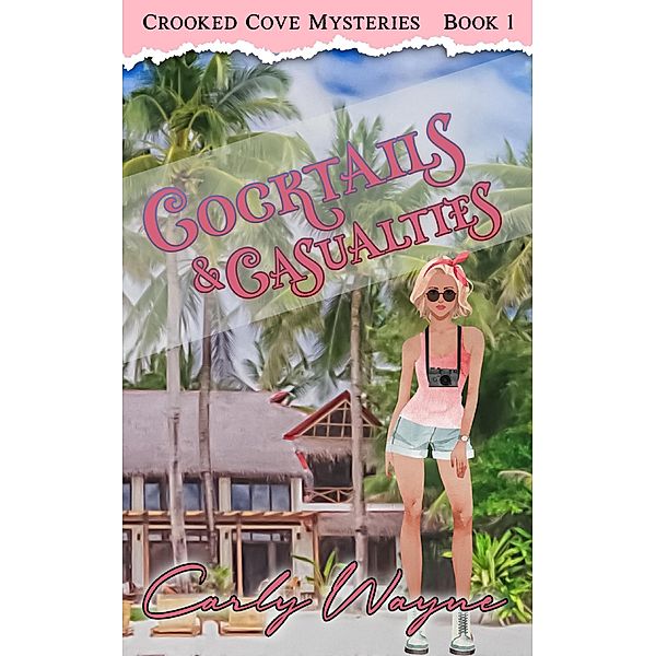 Cocktails & Casualties (Crooked Cove Mysteries, #1) / Crooked Cove Mysteries, Carly Wayne