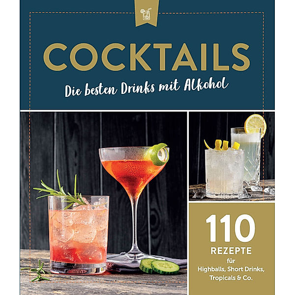 Cocktails - Die besten Drinks mit Alkoho