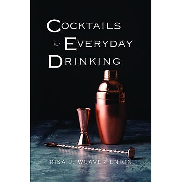 Cocktails for Everyday Drinking, Risa Weaver-Enion