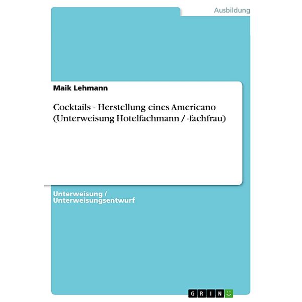Cocktails - Herstellung eines Americano (Unterweisung Hotelfachmann / -fachfrau), Maik Lehmann