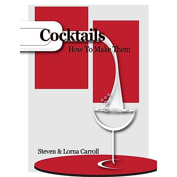 Cocktails - How to Make Them, Steven Carroll, Lorna Carroll