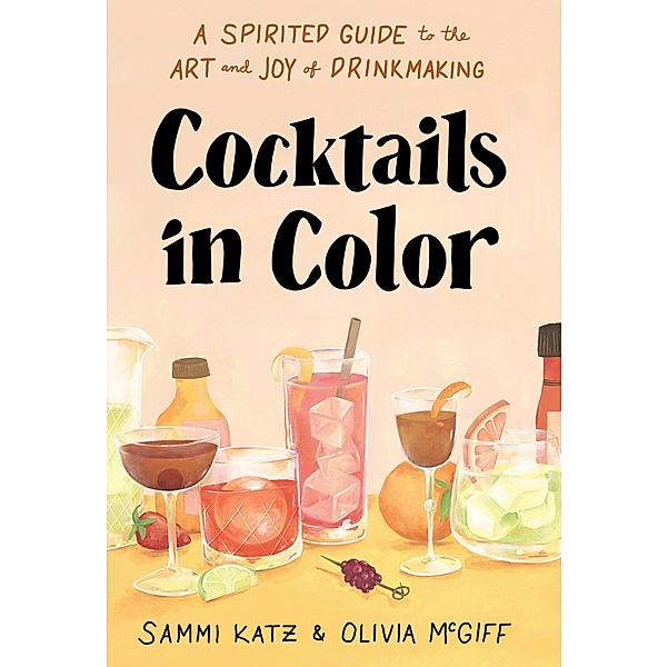Cocktails in Color, Sammi Katz, Olivia McGiff