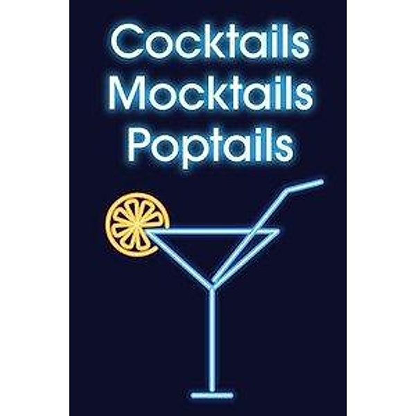 Cocktails - Mocktails - Poptails, Ute Scheffler