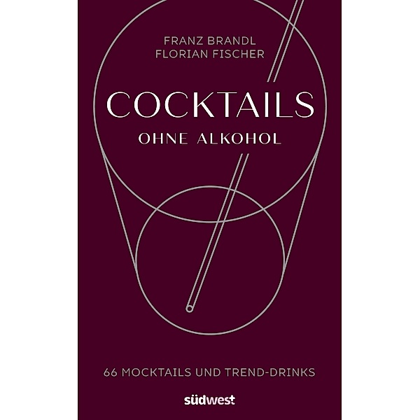 Cocktails ohne Alkohol, Franz Brandl, Florian Rapisarda-Fischer