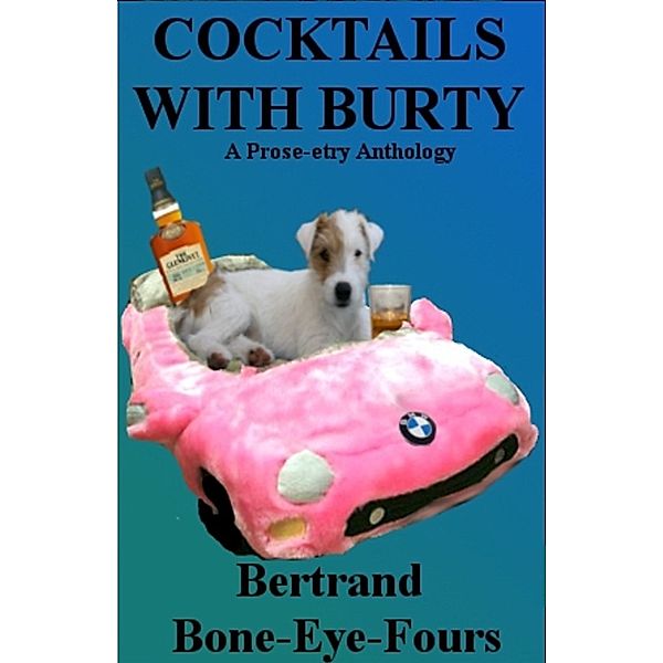 Cocktails with Burty: A Prose-try Anthology, Bertrand Bone-Eye-Fours