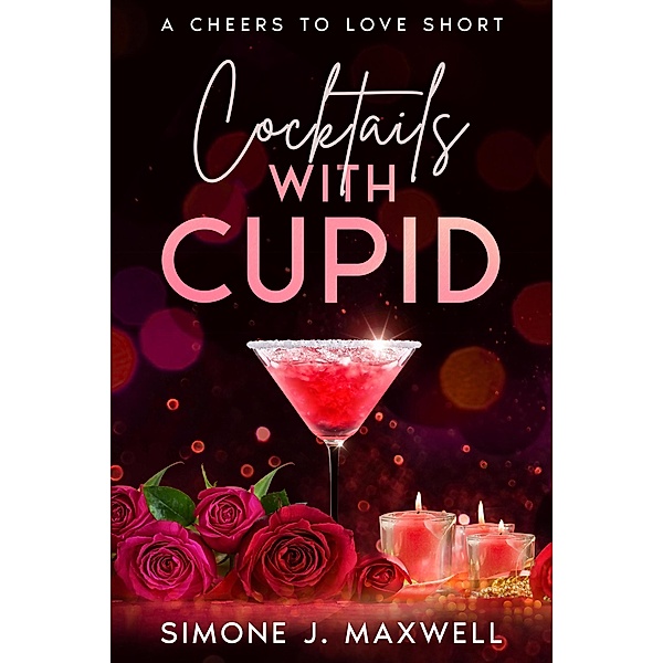 Cocktails with Cupid (Cheers to Love, #2) / Cheers to Love, Simone J. Maxwell