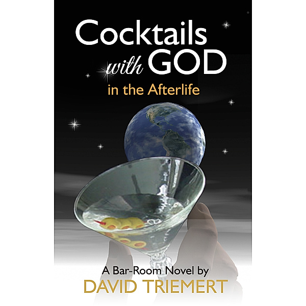 Cocktails with God in the Afterlife, David Triemert