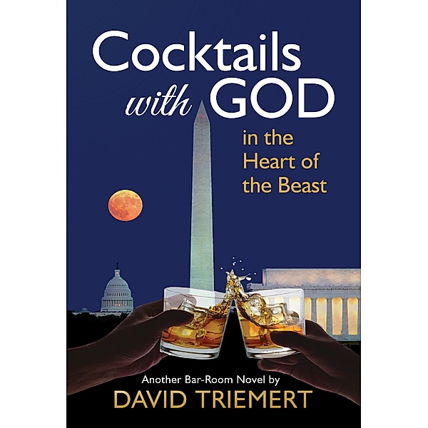 Cocktails with God in the Heart of the Beast, David Triemert