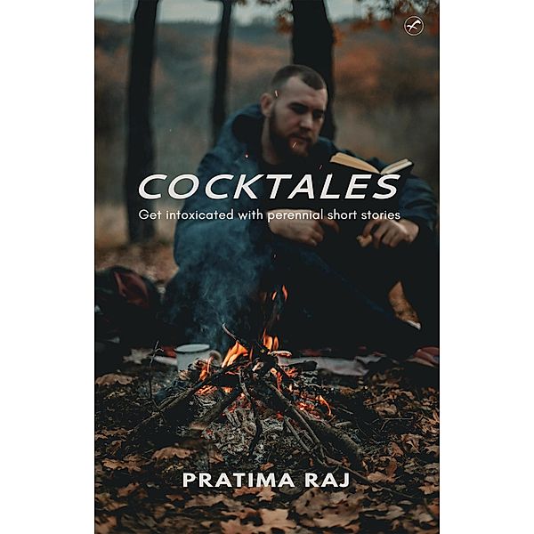 Cocktales : Get intoxicated with perennial short stories, Pratima Raj