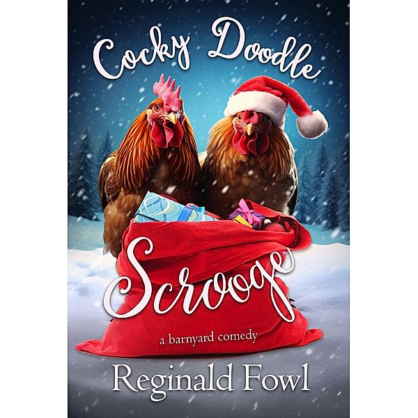 Cocky Doodle Scrooge (Cocky Doodle Doo, #3) / Cocky Doodle Doo, Kimberly Gordon, Reginald Fowl