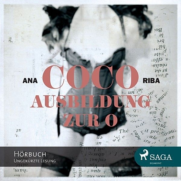 Coco - Ausbildung zur O - Ein erotischer Roman (Ungekürzt), Ana Riba
