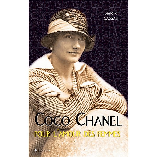 Coco Chanel pour l'amour des femmes, Sandro Cassati