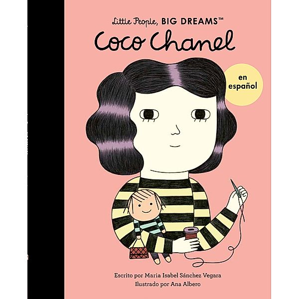 Coco Chanel (Spanish Edition) / Little People, BIG DREAMS en español, Maria Isabel Sanchez Vegara