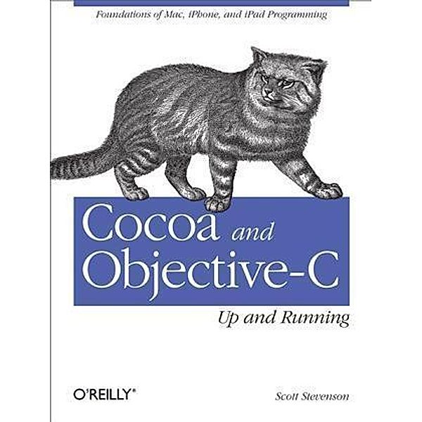 Cocoa and Objective-C: Up and Running, Scott Stevenson