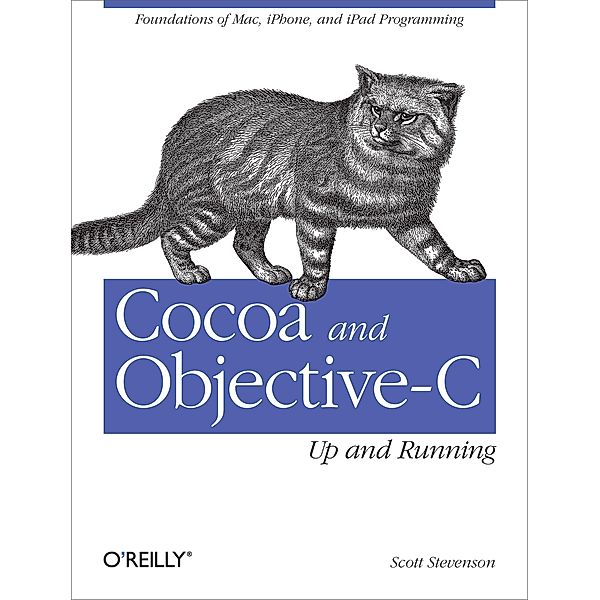 Cocoa and Objective-C: Up and Running, Scott Stevenson