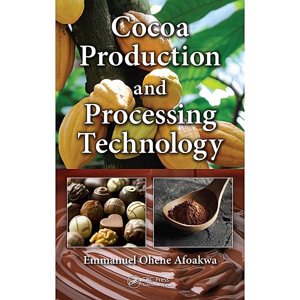Cocoa Production and Processing Technology, Emmanuel Ohene Afoakwa