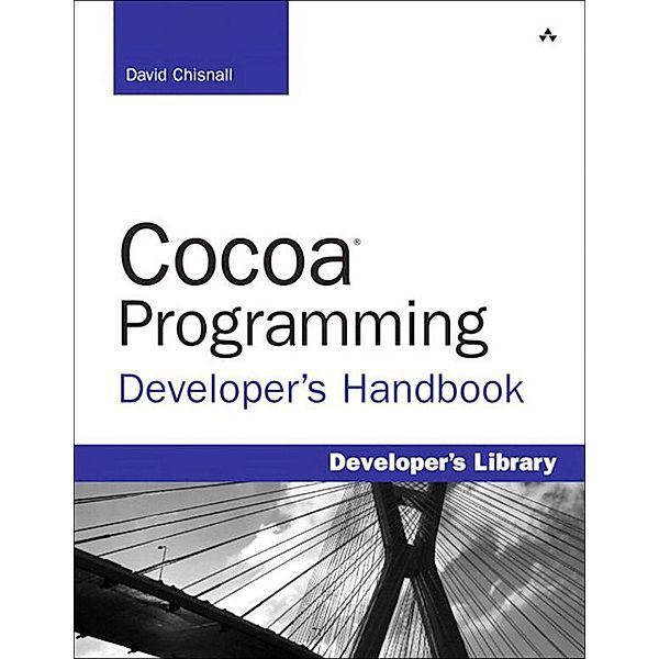 Cocoa Programming Developer's Handbook, David Chisnall