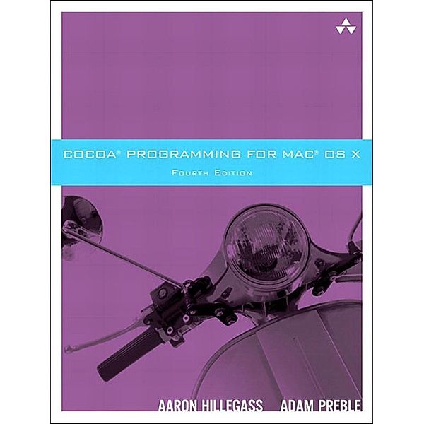 Cocoa Programming for Mac OS X, Aaron Hillegass, Adam Preble