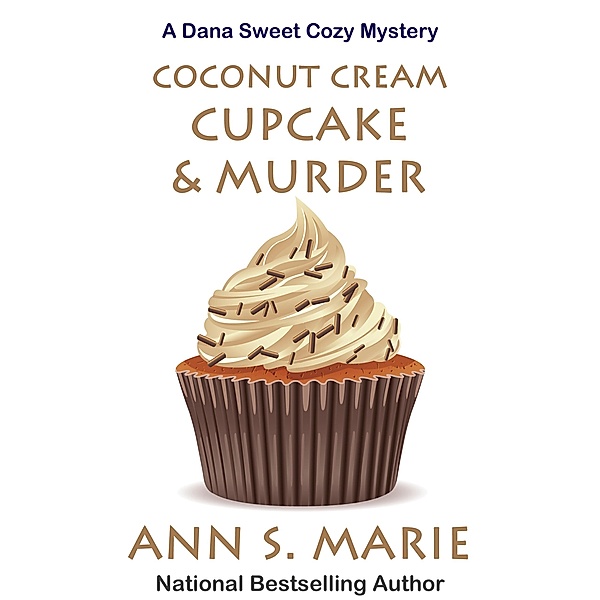 Coconut Cream Cupcake & Murder (A Dana Sweet Cozy Mystery, #8) / A Dana Sweet Cozy Mystery, Ann S. Marie