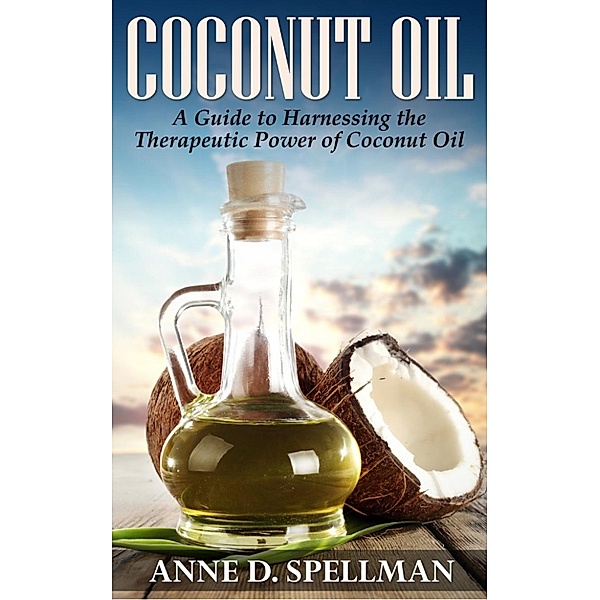 Coconut Oil, Anne D. Spellman
